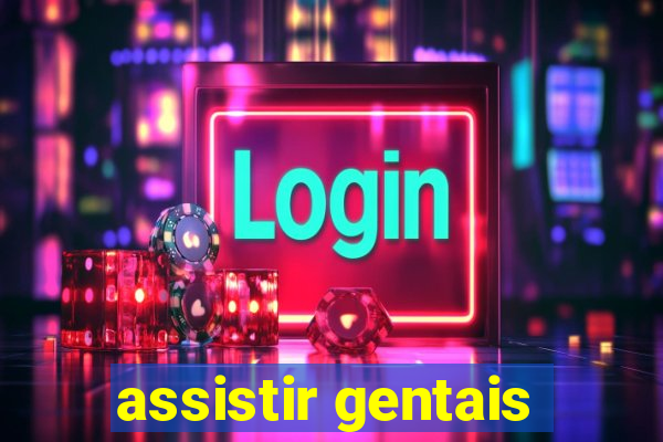 assistir gentais